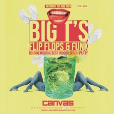 BIG T'S Flip Flops & Funk: Indoor Beach party! at Canvas 