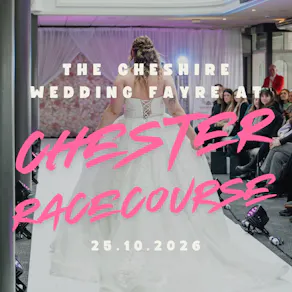 The Cheshire Wedding Fayre at Chester Racecourse