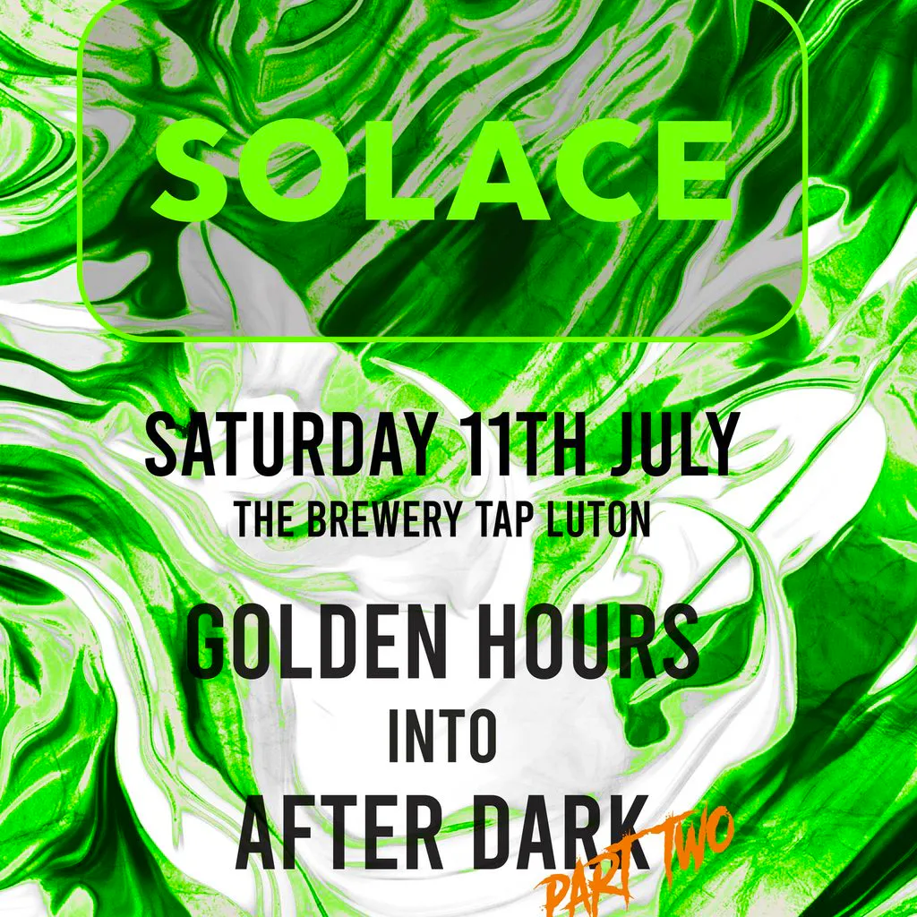 SOLACE. GOLDEN HOURS Into AFTER DARK // PART TWO at The Brewery Tap