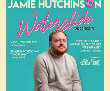 Jamie Hutchinson: Waterslide