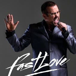 fastlove - a tribute to george michael | Wycombe Swan Theatre  High Wycombe  | Thu 9th May 2019 Lineup