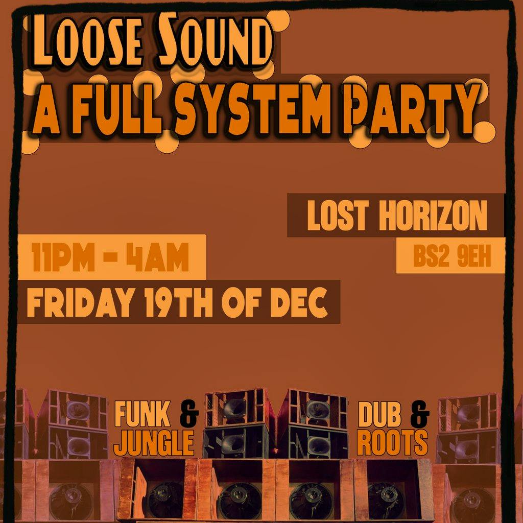 Loose Sound A Full System party at Lost Horizon HQ
