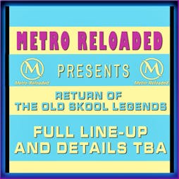 Metro Reloaded Presents: Return of the Old Skool Legends Tickets | Metro Reloaded Saltcoats  | Fri 7th June 2024 Lineup