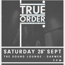 TRUE ORDER New Order Tribute Tickets | The Sound Lounge Darwen Darwen  | Sat 28th September 2024 Lineup