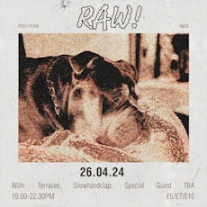 RAW! - DEAFDEAFDEAF, SLOWHANDCLAP, Terraces + Special Guest TBA at Stage And Radio