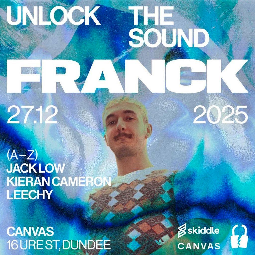 Unlock The Sound Presents - Franck at Canvas Dundee