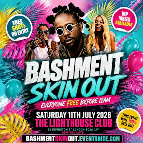 Bashment Skin Out - Everyone Free Before 12AM