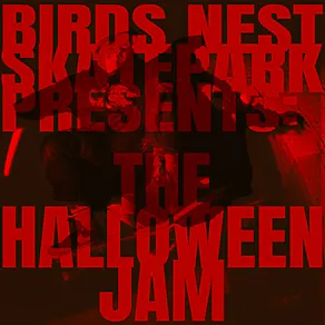 BIRDS NEST SKATEPARK PRESENTS: The Halloween Jam!
