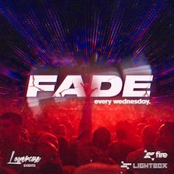 Fade Every Wednesday Tickets | Fire And Lightbox London  | Wed 1st December 2021 Lineup