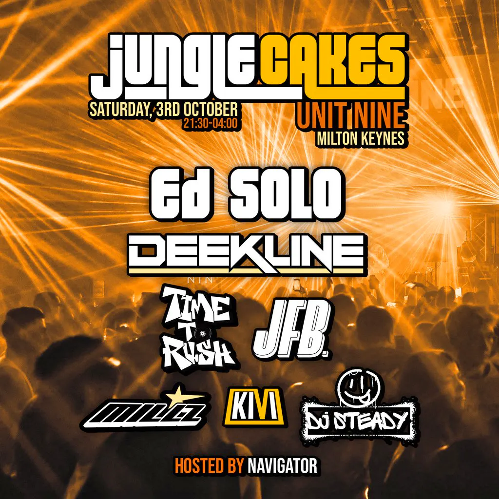 Jungle Cakes Milton Keynes - Ed Solo, Deekline & More at Unit Nine