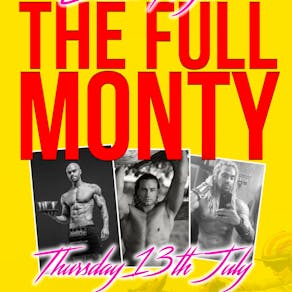The FULL MONTY - Ladies NIGHT Special