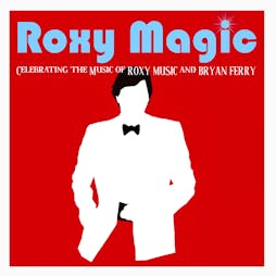 ROXY MAGIC a tribute to Roxy Music and Bryan Ferry  Tickets | Civic Hall Cottingham Cottingham  | Sat 2nd July 2022 Lineup