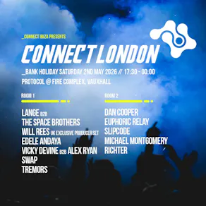 Connect Ibiza presents Connect London // Protocol, Vauxhall