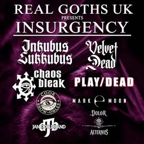 REAL Goths UK presents Insurgency 2027