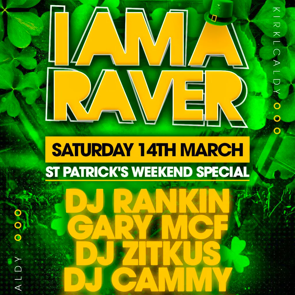 I Am A Raver St. Patrick's Weekend Special - Kirkcaldy at The Venue Kirkcaldy