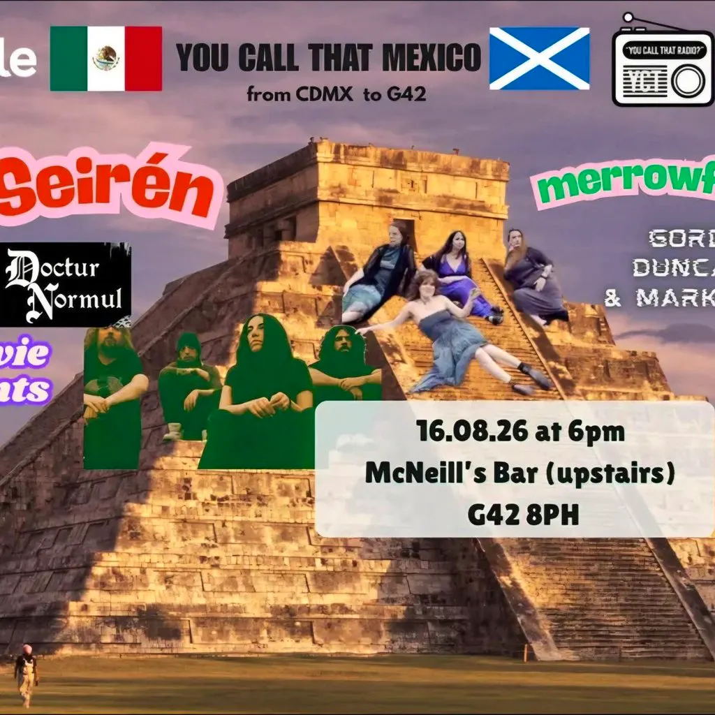 You Call That Mexico w/ Seirén, Merrowfolk & much more at McNeills