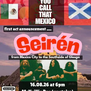 You Call That Mexico w/ Seirén, Merrowfolk & special Guests