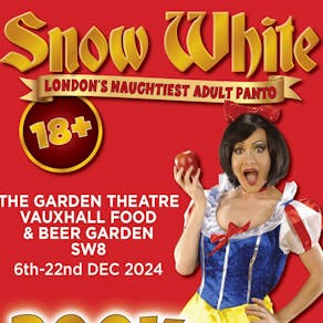 Snow White - London's Naughtiest Adults Only Panto!