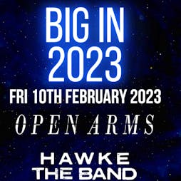 BIG IN 2023! Open Arms, Hawke The Band, Fat Dads & Edge Of 13 Tickets | ORILEYS LIVE MUSIC VENUE Hull  | Fri 10th February 2023 Lineup