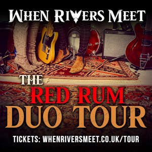 When Rivers Meet - The Red Rum Duo Tour