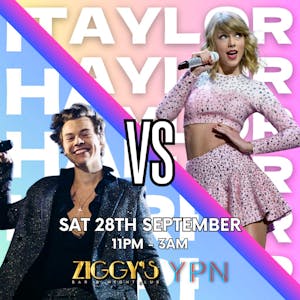 TAYLOR SWIFT vs HARRY STYLES at Ziggys Saturday 28th September