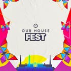 Our House Fest 2024