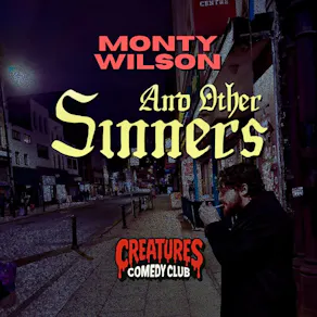 Monty Wilson & Other Sinners || Creatures Comedy Club