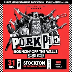 PorkPie Live plus SKA, Rocksteady, Reggae DJs Tickets | The Georgian Theatre Stockton On Tees  | Sat 31st August 2024 Lineup