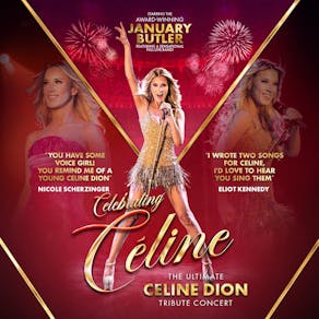 Celebrating Celine - The Ultimate Celine Dion Tribute