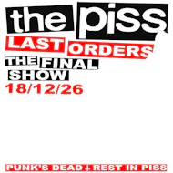 The Piss: Last Orders - The FINAL Show - Friday 18 December 2026 at Casino Rooms