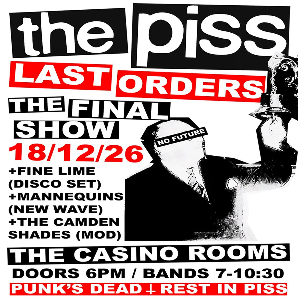 The Piss: Last Orders - The FINAL Show - Friday 18 December 2026 at Casino Rooms