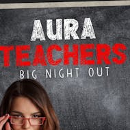 TEACHERS Big Night Out at Club Aura Tunbridge Wells
