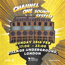 Channel One Soundsystem - Sunday Sessions Tickets | Village Underground London  | Sun 26th February 2023 Lineup