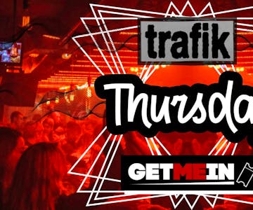 Trafik Shoreditch // Every Thursday // Party Tunes, Sexy RnB, Commercial // Get Me In!
