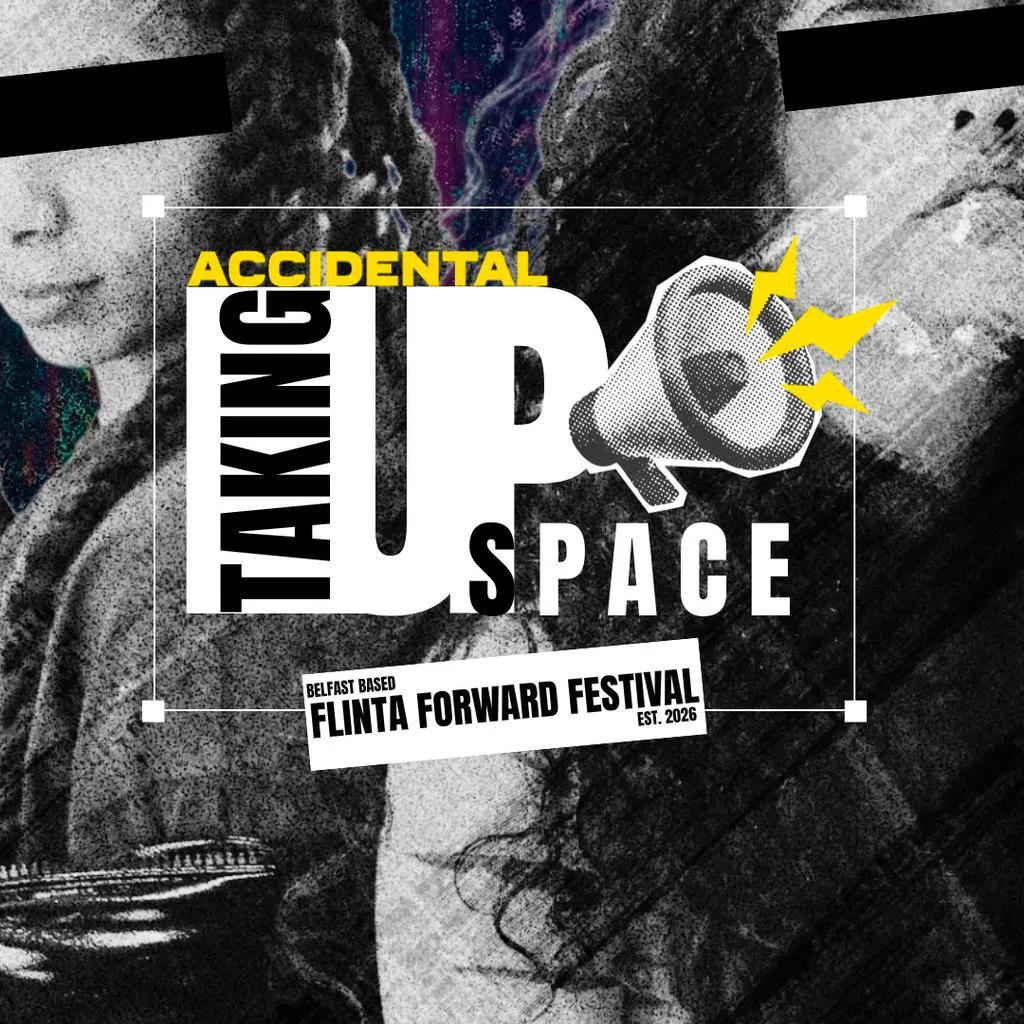 Taking Up Space at Accidental Theatre