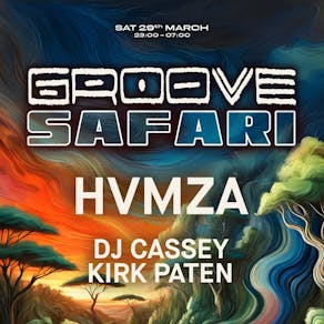 Groove Safari Pres: Hvmza & Cassey