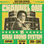 Our Yard: CHANNEL ONE vs SINAI Sound System at The Brickworks