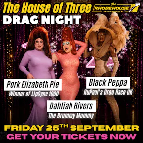 The House of Three - Drag Night at The Rhodehouse!