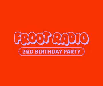 Froot Radio 2nd Birthday