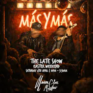 MAS Y MAS - The Late Show at Maison Close Mayfair