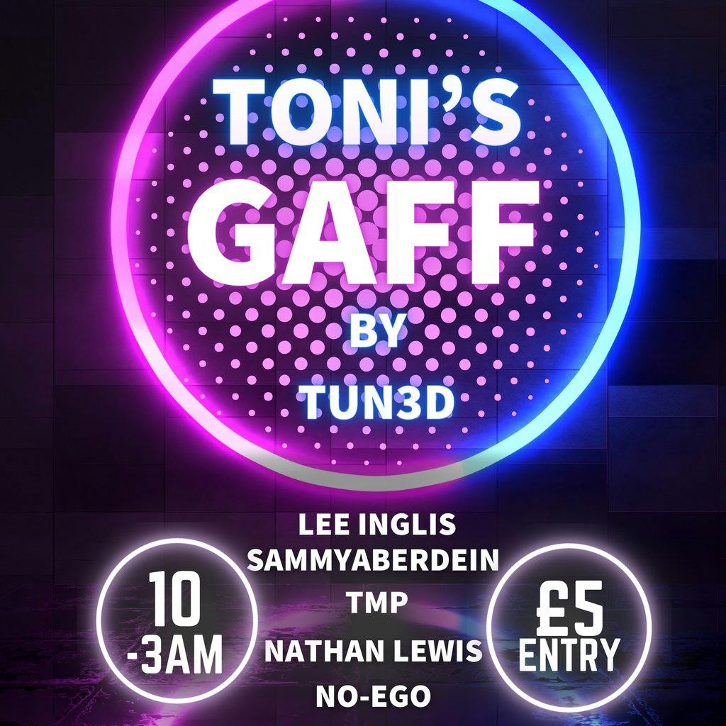 Tonis Gaff by TUN3D Tickets | UG2 Aberdeen | Sat 13th July 2024 Lineup