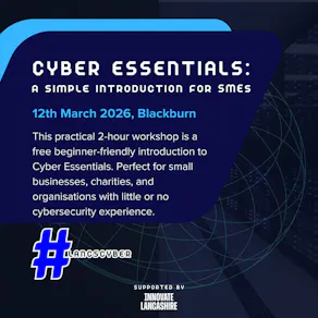 Cyber Essentials: A Simple Introduction for SMEs @ Blackburn