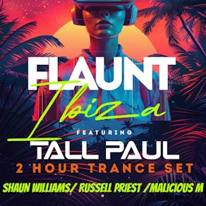 FLAUNT Ibiza with Tall Paul (SOLD OUT)