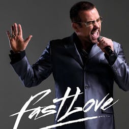 Fastlove - A Tribute to George Michael | Oakengates Theatre Telford  | Wed 20th February 2019 Lineup