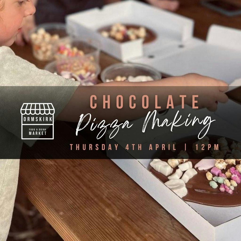 HALF TERM! Chocolate Pizza Making Ormskirk Food And Drink Market