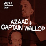 Azaad, Captain Wallop - CNTRL x The House Circle at Club Colette