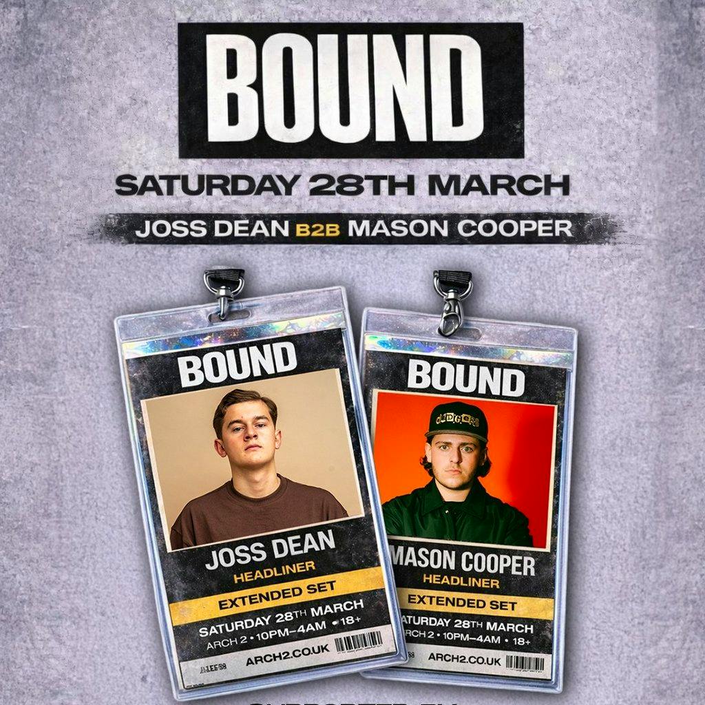Bound Presents Joss Dean & Mason Cooper // Arch 2, Windsor at Arch 2