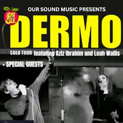 dermo solo tour (ex northside) plus special guests Tickets | Sidney And Matilda  Sheffield  | Fri 28th July 2023 Lineup