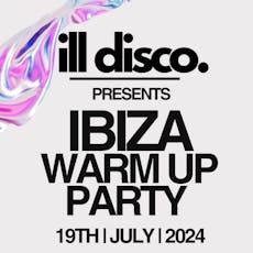 ILL DISCO Presents IBIZA WARM UP PARTY at Artum, Hockley Social Club
