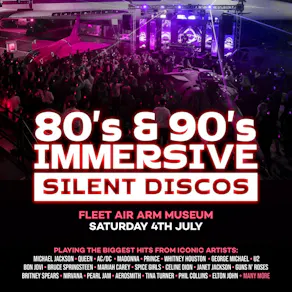 80s & 90s Silent Disco @ Fleet Air Arm Museum, Yeovil